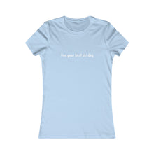 live you best ski day Slogan Women's Favorite Tee