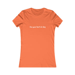 live you best ski day Slogan Women's Favorite Tee