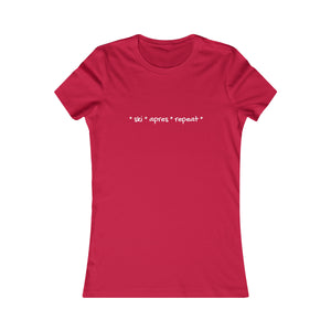 * ski * apres * repeat*  Slogan Women's Favorite Tee