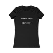 Helmet Hair Don't Care Slogan Women's Favorite Tee