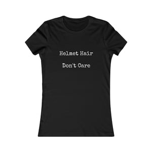Helmet Hair Don't Care Slogan Women's Favorite Tee
