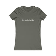 live you best ski day Slogan Women's Favorite Tee