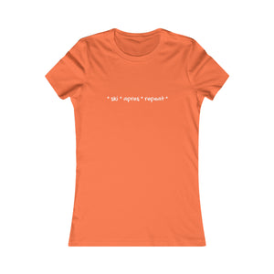 * ski * apres * repeat*  Slogan Women's Favorite Tee