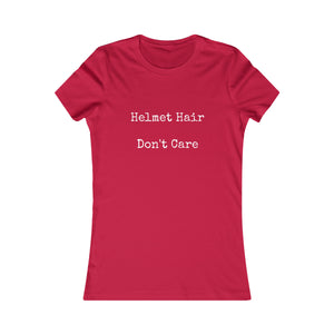 Helmet Hair Don't Care Slogan Women's Favorite Tee