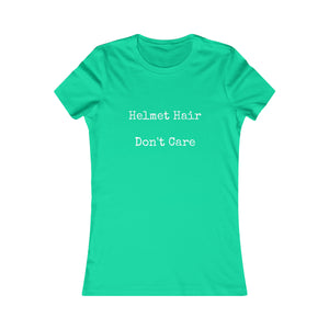 Helmet Hair Don't Care Slogan Women's Favorite Tee