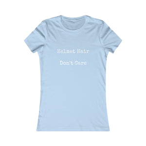 Helmet Hair Don't Care Slogan Women's Favorite Tee