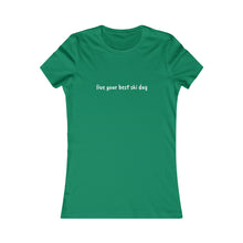 live you best ski day Slogan Women's Favorite Tee
