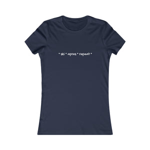 * ski * apres * repeat*  Slogan Women's Favorite Tee