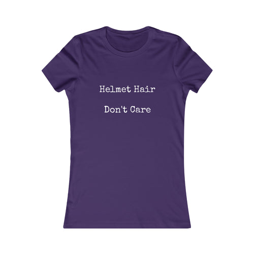 Helmet Hair Don't Care Slogan Women's Favorite Tee