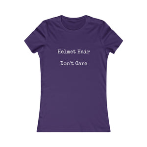 Helmet Hair Don't Care Slogan Women's Favorite Tee