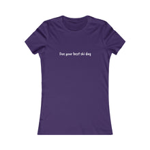 live you best ski day Slogan Women's Favorite Tee
