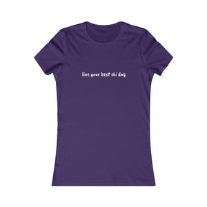 live you best ski day Slogan Women's Favorite Tee