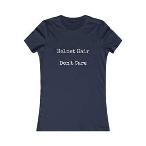 Helmet Hair Don't Care Slogan Women's Favorite Tee
