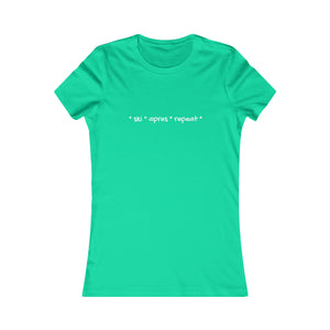 * ski * apres * repeat*  Slogan Women's Favorite Tee