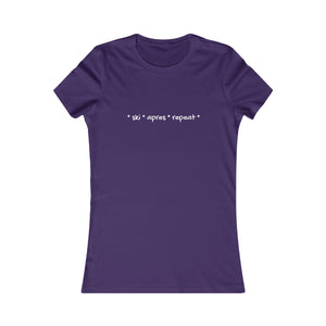 * ski * apres * repeat*  Slogan Women's Favorite Tee