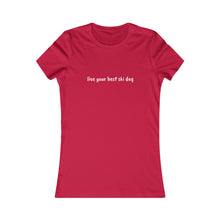 live you best ski day Slogan Women's Favorite Tee