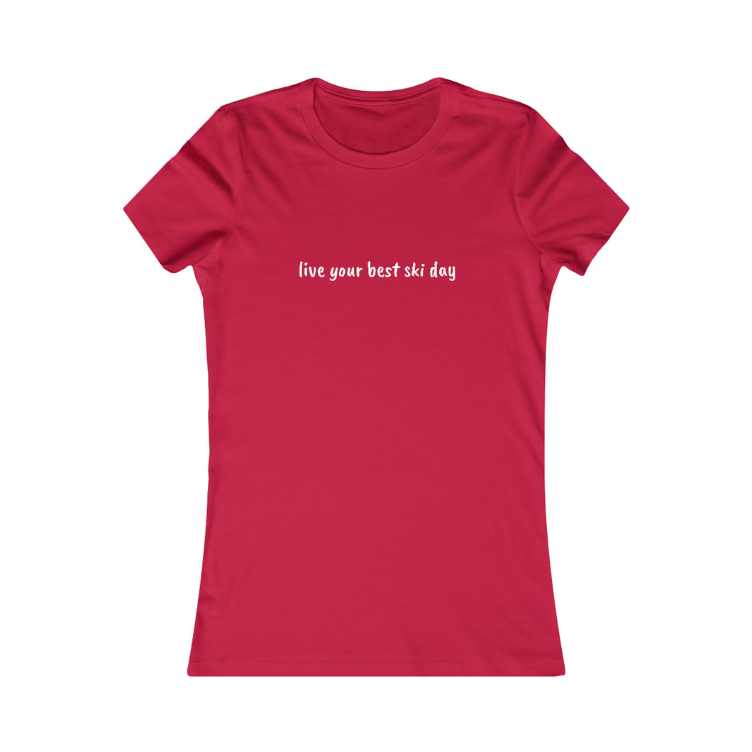 live you best ski day Slogan Women's Favorite Tee