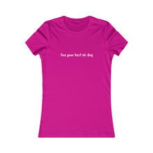 live you best ski day Slogan Women's Favorite Tee