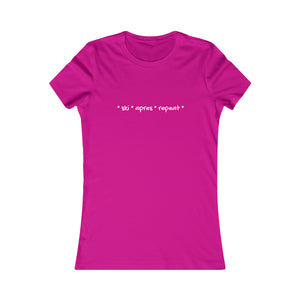 * ski * apres * repeat*  Slogan Women's Favorite Tee