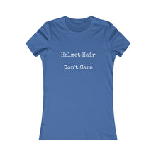 Helmet Hair Don't Care Slogan Women's Favorite Tee