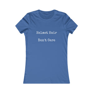 Helmet Hair Don't Care Slogan Women's Favorite Tee