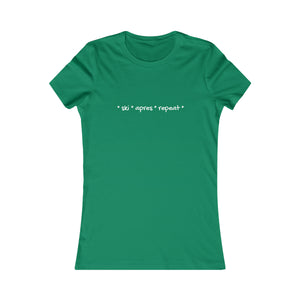 * ski * apres * repeat*  Slogan Women's Favorite Tee
