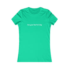live you best ski day Slogan Women's Favorite Tee
